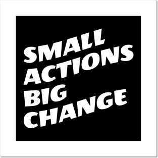 Small Actions Big Change Posters and Art